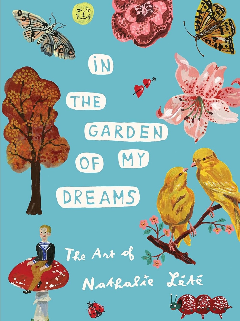 In the Garden of My Dreams: The Art of Nathalie Lété Hardcover Book